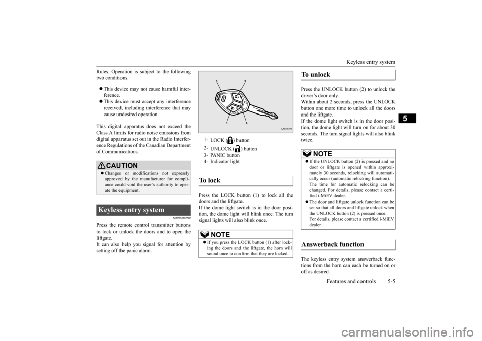 MITSUBISHI iMiEV 2017 1.G Owners Manual Keyless entry system
Features and controls 5-5
5
Rules. Operation is subject to the following two conditions. This device may not
cause harmful inter-
ference. This device must ac
cept any MITSUBISHI iMiEV 2017 1.G Owners Manual Keyless entry system
Features and controls 5-5
5
Rules. Operation is subject to the following two conditions. This device may not
cause harmful inter-
ference. This device must ac
cept any