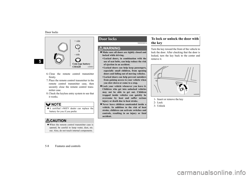 MITSUBISHI iMiEV 2017 1.G Owners Manual Door locks 5-8 Features and controls
5
6. Close the remote control transmitter firmly.7. Place the remote control transmitter in the remote control transmitter case, then securely close the remote con MITSUBISHI iMiEV 2017 1.G Owners Manual Door locks 5-8 Features and controls
5
6. Close the remote control transmitter firmly.7. Place the remote control transmitter in the remote control transmitter case, then securely close the remote con