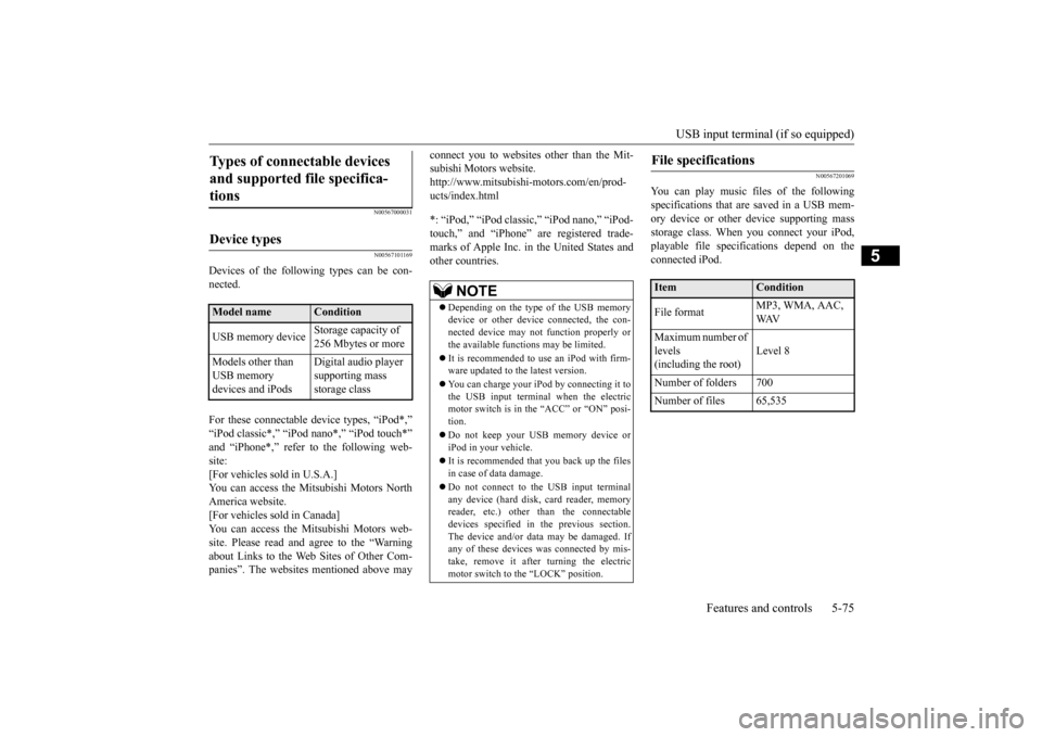 MITSUBISHI iMiEV 2017 1.G Owners Manual USB input terminal (if so equipped)
Features and controls 5-75
5
N00567000031 N00567101169
Devices of the following types can be con- nected. For these connectable
device types, “iPod*,”
“iP MITSUBISHI iMiEV 2017 1.G Owners Manual USB input terminal (if so equipped)
Features and controls 5-75
5
N00567000031 N00567101169
Devices of the following types can be con- nected. For these connectable
device types, “iPod*,”
“iP
