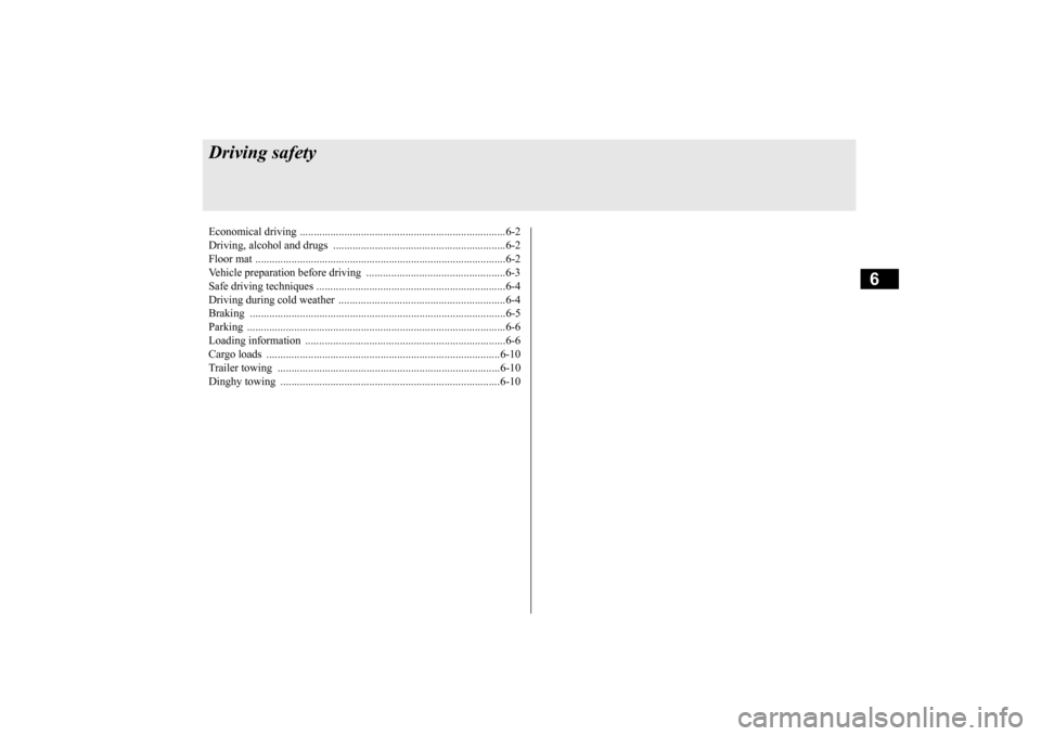 MITSUBISHI iMiEV 2017 1.G Owners Manual 6
Driving safetyEconomical driving ..........................................................................6-2 Driving, alcohol and drugs ..
...........
...........
...........
...........
....... MITSUBISHI iMiEV 2017 1.G Owners Manual 6
Driving safetyEconomical driving ..........................................................................6-2 Driving, alcohol and drugs ..
...........
...........
...........
...........
.......