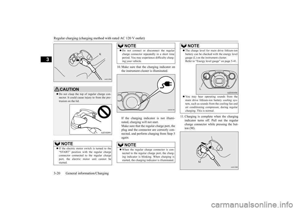 MITSUBISHI iMiEV 2017 1.G Owners Manual Regular charging (charging method with rated AC 120 V outlet)
3
10. Make sure that th
e charging indicator on
the instrument cluster is illuminated. If the charging indicator is not illumi- nated, c MITSUBISHI iMiEV 2017 1.G Owners Manual Regular charging (charging method with rated AC 120 V outlet)
3
10. Make sure that th
e charging indicator on
the instrument cluster is illuminated. If the charging indicator is not illumi- nated, c