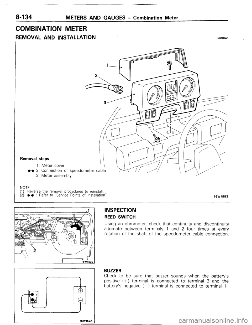 MITSUBISHI MONTERO 1987 1.G Workshop Manual 8-134 METERS AND GAUGES - Combination Meter 
COMBINATION METER 
REMOVAL AND INSTALLATION NOBHJAF 
Removal steps 
1. Meter cover 
l 4 2. Connection 
3. Meter asset of speedometer cable 
nbly 
NOTE 
(I)