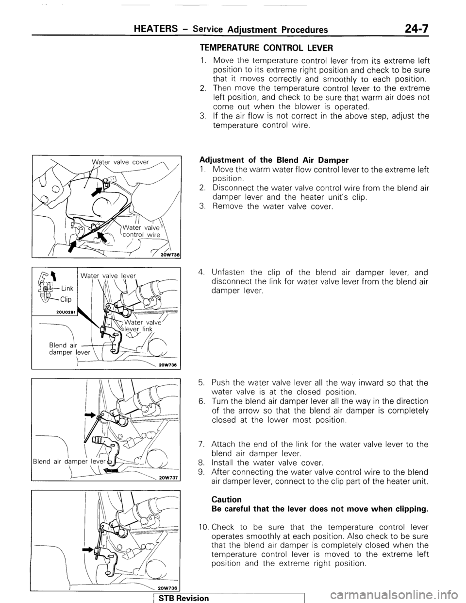 MITSUBISHI MONTERO 1987 1.G Workshop Manual HEATERS - Service Adjustment Procedures 24-7 
TEMPERATURE CONTROL LEVER 
1. Move the temperature control lever from its extreme left 
position to its extreme right position and check to be sure 
that 