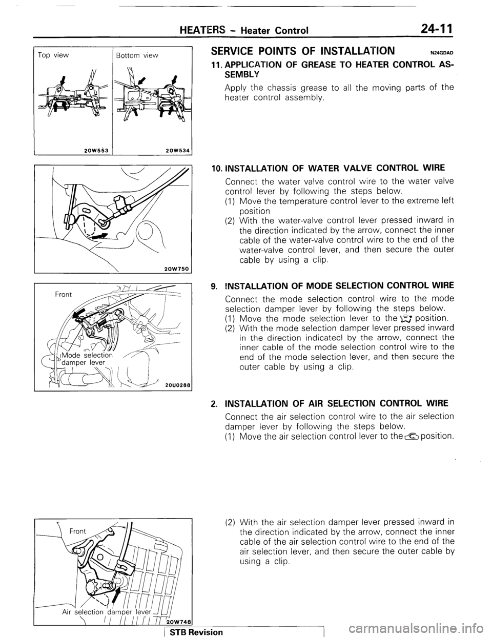 MITSUBISHI MONTERO 1987 1.G Workshop Manual HEATERS - Heater Control 24-11 
Top view 
Bottom view 
I 
2OW553 
2OW534  
2OW750 
SERVICE POINTS OF INSTALLATION N24GDAD 
11. APPLICATION OF GREASE TO HEATER CONTROL AS- 
SEMBLY Apply the chassis gre