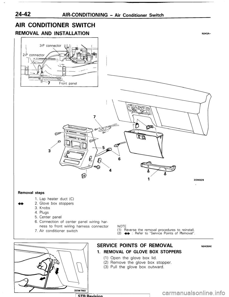 MITSUBISHI MONTERO 1987 1.G Workshop Manual 24-42 AIR-CONDITIONING - Air Conditioner Switch 
AIR CONDITIONER SWITCH 
REMOVAL AND INSTALLATION N24CLA- 
2ow929 
Removal steps 
1. Lap heater duct (C) 
2. Glove box stoppers 
3. Knobs 
4. Plugs 
5. 