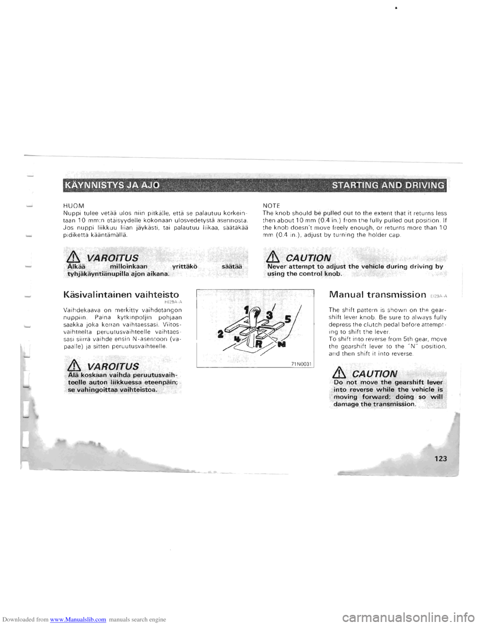 MITSUBISHI PAJERO 1996 2.G Owners Manual Downloaded from www.Manualslib.com manuals search engine KAVNNISTYS JA AJO . ., . 0. STARTING AND DRIVING ., " ,-" , .
HUOM Nuppi tulee veta a ulos niin pitkalle, etta se palautuu korkeintaan MITSUBISHI PAJERO 1996 2.G Owners Manual Downloaded from www.Manualslib.com manuals search engine KAVNNISTYS JA AJO . ., . 0. STARTING AND DRIVING ., " ,-" , .
HUOM Nuppi tulee veta a ulos niin pitkalle, etta se palautuu korkeintaan