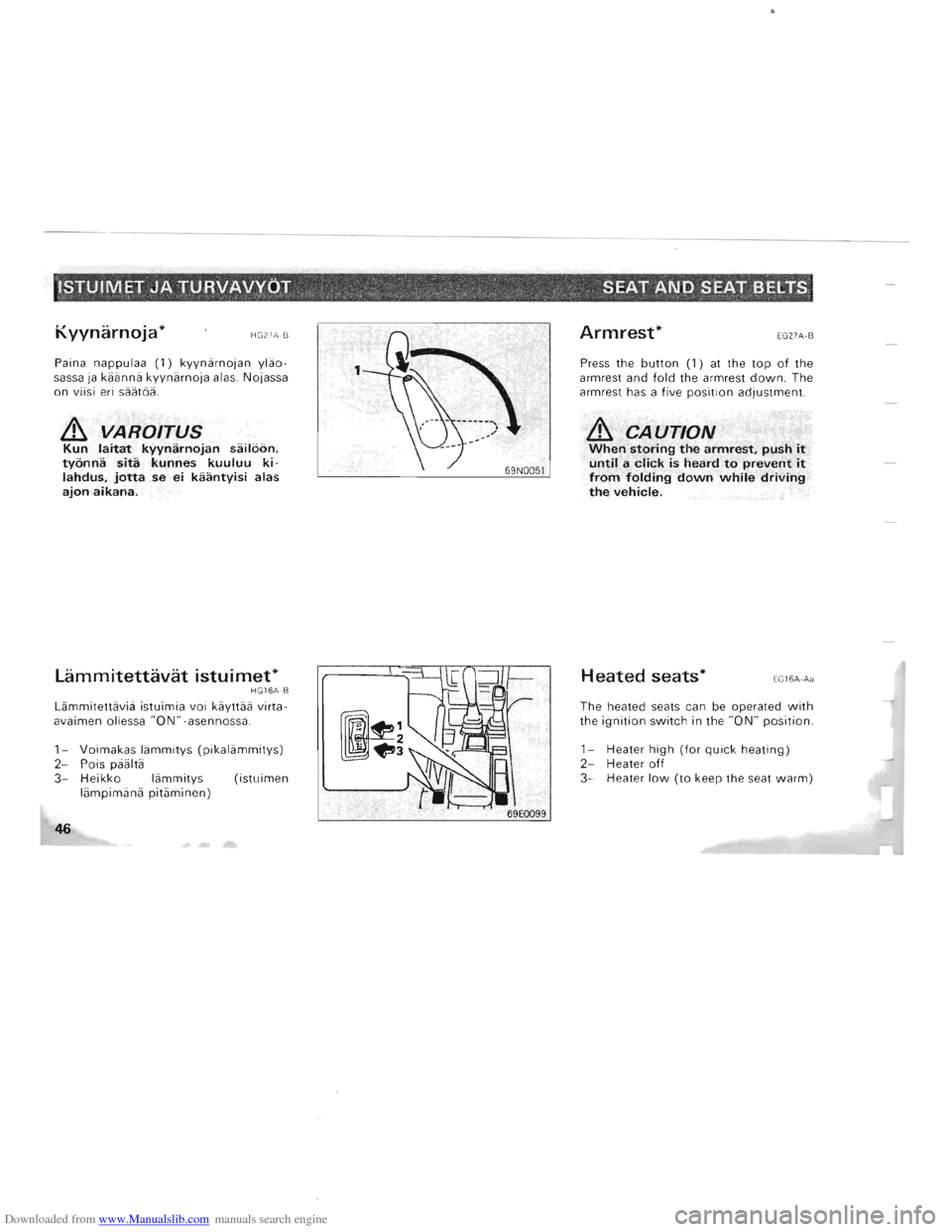 MITSUBISHI PAJERO 1996 2.G Owners Manual Downloaded from www.Manualslib.com manuals search engine .ISTUIM~T JA TURVAVVOT . . . . ", ..... : . SEAT AND SEAT BELTS
Kyynarnoja* HG27A ·B
Paina nappulaa (1) kyyniirnojan yliio
sassa MITSUBISHI PAJERO 1996 2.G Owners Manual Downloaded from www.Manualslib.com manuals search engine .ISTUIM~T JA TURVAVVOT . . . . ", ..... : . SEAT AND SEAT BELTS
Kyynarnoja* HG27A ·B
Paina nappulaa (1) kyyniirnojan yliio
sassa