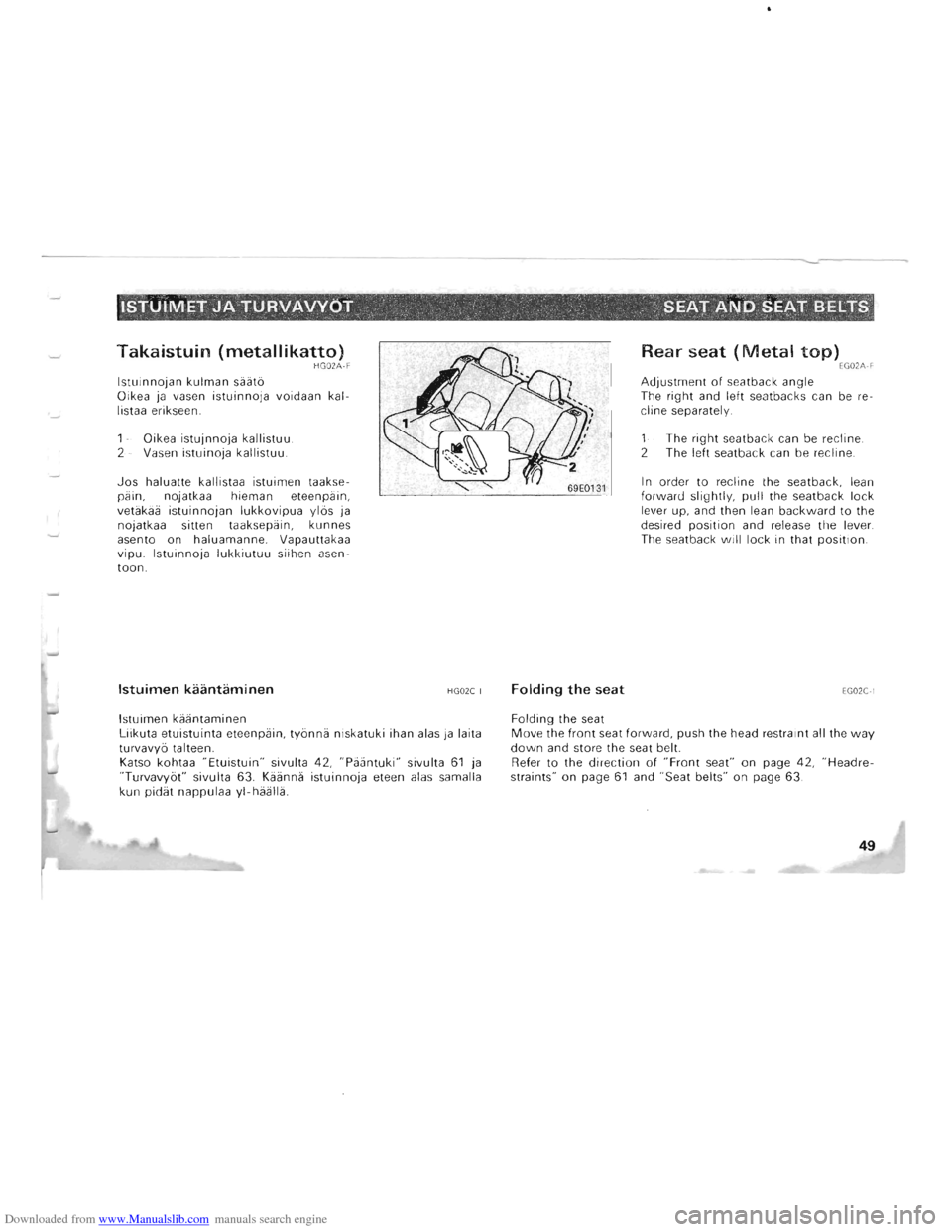MITSUBISHI PAJERO 1996 2.G Owners Manual Downloaded from www.Manualslib.com manuals search engine ----------~-~----------
ISTUIMET JATURVAVVOT . . . . : : SEAT AND SEAT BELTS~ , . " (, r l
Takaistuin (metallikatto) HG02A·F
Istu MITSUBISHI PAJERO 1996 2.G Owners Manual Downloaded from www.Manualslib.com manuals search engine ----------~-~----------
ISTUIMET JATURVAVVOT . . . . : : SEAT AND SEAT BELTS~ , . " (, r l
Takaistuin (metallikatto) HG02A·F
Istu