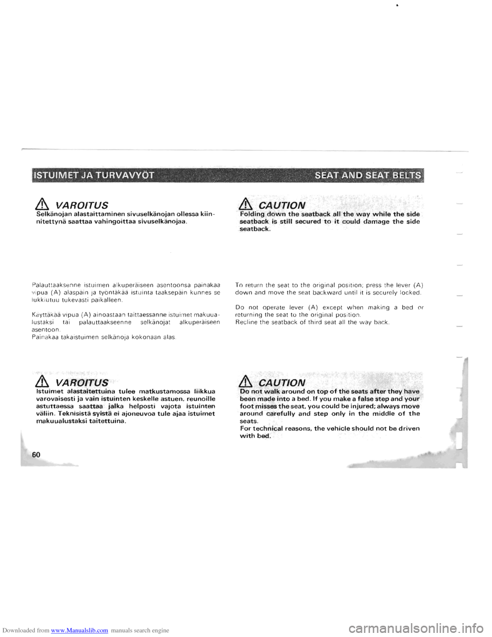 MITSUBISHI PAJERO 1996 2.G Owners Manual Downloaded from www.Manualslib.com manuals search engine ISTUIMET JA TURVAVVDT SEAT AND SEAT BELTS
& VAROITUS Selkanojan alastaittaminen sivuselkanojan ollessa kiinnitettyna saattaa vahingoittaa MITSUBISHI PAJERO 1996 2.G Owners Manual Downloaded from www.Manualslib.com manuals search engine ISTUIMET JA TURVAVVDT SEAT AND SEAT BELTS
& VAROITUS Selkanojan alastaittaminen sivuselkanojan ollessa kiinnitettyna saattaa vahingoittaa