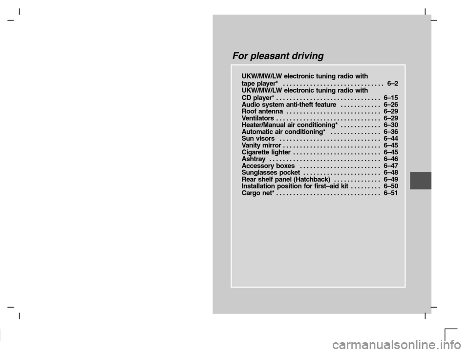 MITSUBISHI CARISMA 2000 1.G Owners Manual For pleasant driving
UKW/MW/LW electronic tuning radio with
tape player* 6–2. . . . . . . . . . . . . . . . . . . . . . . . . . . . . .
UKW/MW/LW electronic tuning radio with
CD player* 6–15. . . MITSUBISHI CARISMA 2000 1.G Owners Manual For pleasant driving
UKW/MW/LW electronic tuning radio with
tape player* 6–2. . . . . . . . . . . . . . . . . . . . . . . . . . . . . .
UKW/MW/LW electronic tuning radio with
CD player* 6–15. . .