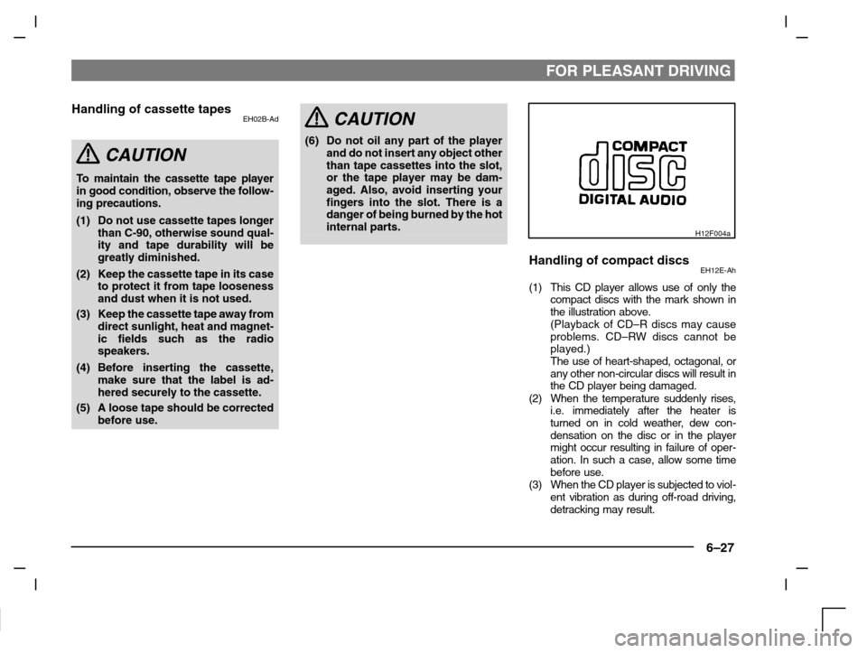 MITSUBISHI CARISMA 2000 1.G Owners Manual FOR PLEASANT DRIVING
6–27
Handling of cassette tapesEH02B-Ad
CAUTION
To maintain the cassette tape player
in good condition, observe the follow-
ing precautions.
(1) Do not use cassette tapes longer MITSUBISHI CARISMA 2000 1.G Owners Manual FOR PLEASANT DRIVING
6–27
Handling of cassette tapesEH02B-Ad
CAUTION
To maintain the cassette tape player
in good condition, observe the follow-
ing precautions.
(1) Do not use cassette tapes longer