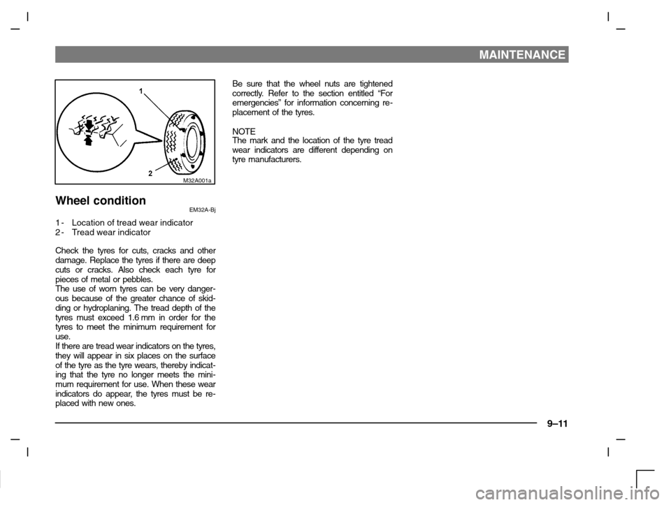 MITSUBISHI CARISMA 2000 1.G Owners Manual MAINTENANCE
9–11
M32A001a
Wheel conditionEM32A-Bj
1-Location of tread wear indicator
2-Tread wear indicator
Check the tyres for cuts, cracks and other
damage. Replace the tyres if there are deep
cut MITSUBISHI CARISMA 2000 1.G Owners Manual MAINTENANCE
9–11
M32A001a
Wheel conditionEM32A-Bj
1-Location of tread wear indicator
2-Tread wear indicator
Check the tyres for cuts, cracks and other
damage. Replace the tyres if there are deep
cut