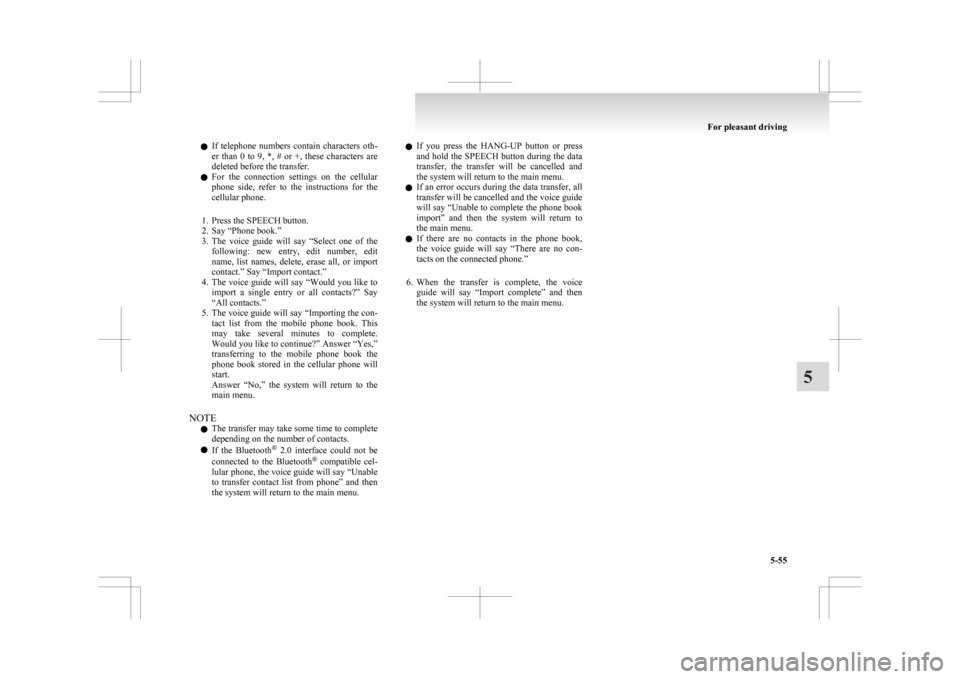 MITSUBISHI ASX 2009 1.G Owners Manual l
If telephone numbers contain characters oth-
er than 0 to 9, *, # or +, these characters are
deleted before the transfer.
l For the connection settings on the cellular
phone s MITSUBISHI ASX 2009 1.G Owners Manual l
If telephone numbers contain characters oth-
er than 0 to 9, *, # or +, these characters are
deleted before the transfer.
l For the connection settings on the cellular
phone s