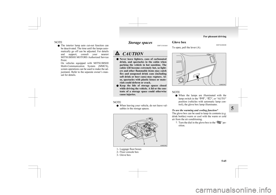 MITSUBISHI ASX 2009 1.G Owners Manual NOTE
l The
interior lamp auto cut-out function can
be deactivated. The time until the lamps auto-
matically go off can be adjusted. For details
and support, consult your nearest
MITSU MITSUBISHI ASX 2009 1.G Owners Manual NOTE
l The
interior lamp auto cut-out function can
be deactivated. The time until the lamps auto-
matically go off can be adjusted. For details
and support, consult your nearest
MITSU
