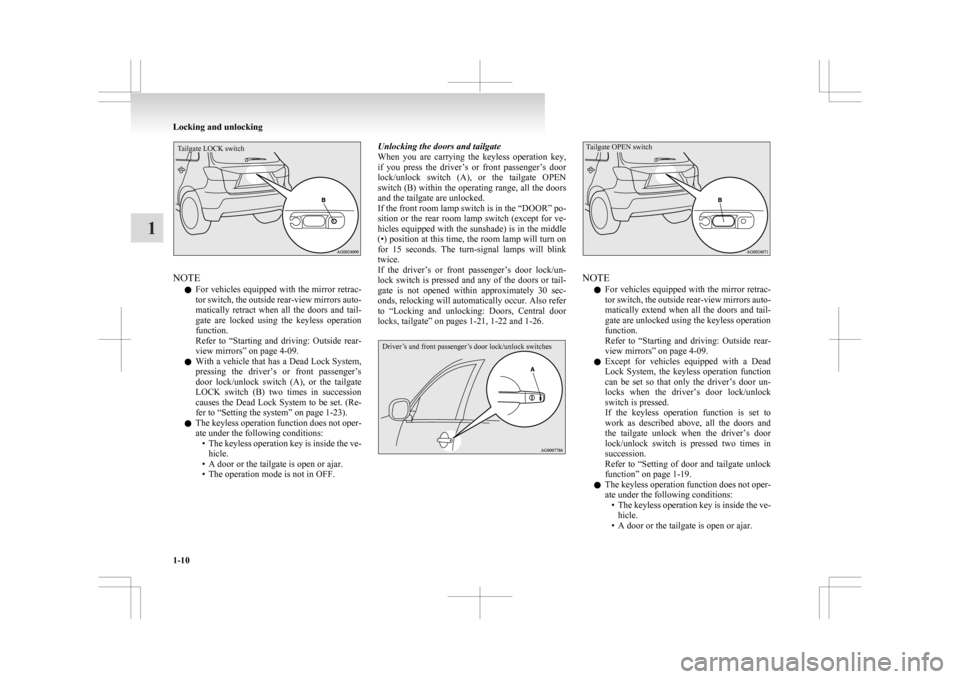 MITSUBISHI ASX 2009 1.G Owners Manual Tailgate LOCK switchNOTE
l For 

vehicles equipped with the mirror retrac-
tor switch, the outside rear-view mirrors auto-
matically  retract  when  all  the  doors  and  tail-
gate  are  locked  usin