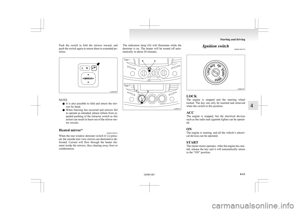 MITSUBISHI L200 2010 4.G Owners Manual Push the switch to fold the mirrors inward, and
push
the switch again to return them to extended po-
sition. NOTE
l It
is also possible to fold and return the mir-
rors by hand.
l W MITSUBISHI L200 2010 4.G Owners Manual Push the switch to fold the mirrors inward, and
push
the switch again to return them to extended po-
sition. NOTE
l It
is also possible to fold and return the mir-
rors by hand.
l W