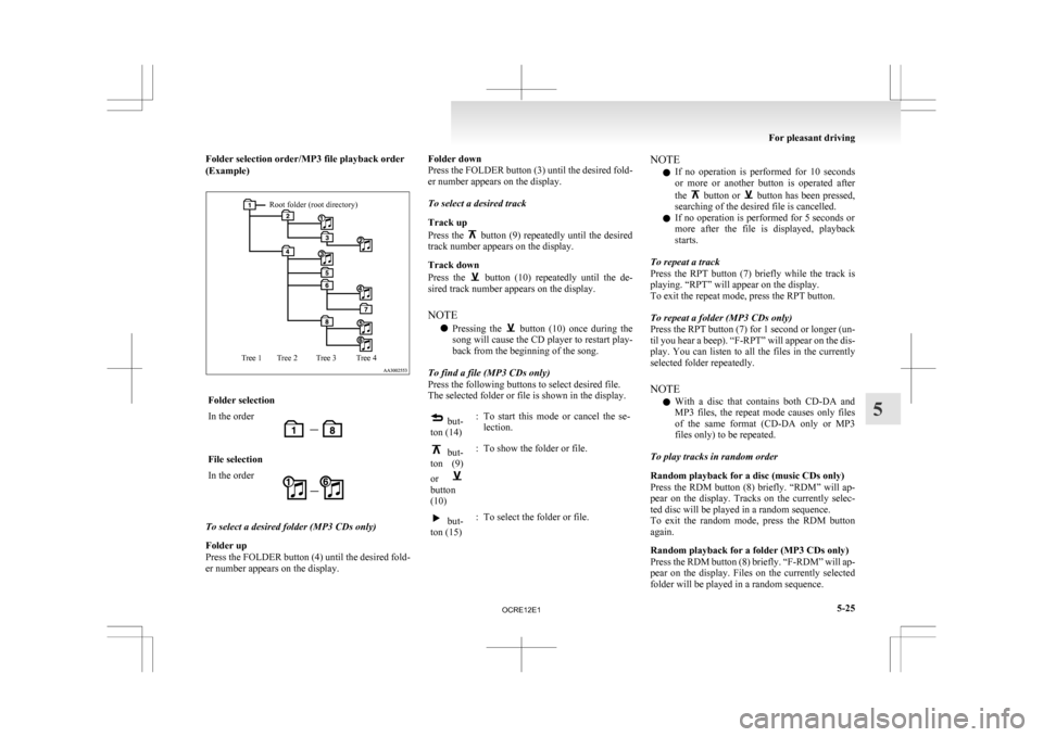 MITSUBISHI L200 2010 4.G Owners Manual Folder selection order/MP3 file playback order
(Example)Root folder (root directory)
Tree 4
Tree 3
Tree 2
Tree 1 Folder selection
In the order
File selection
In the order
To select a desired folder (M