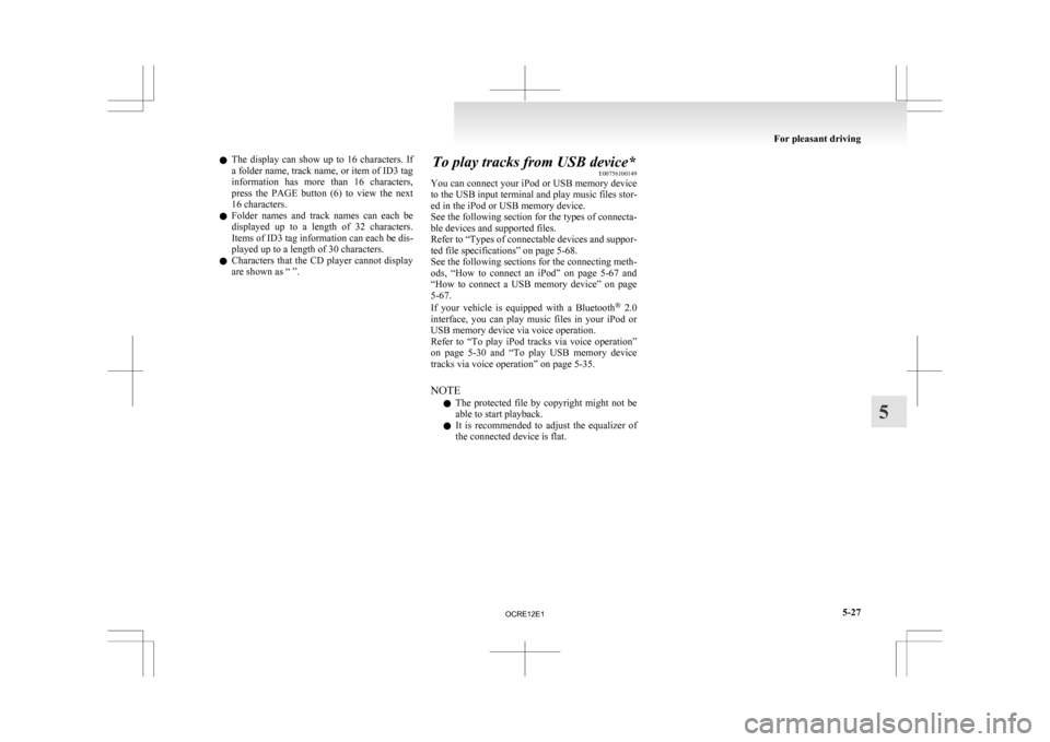 MITSUBISHI L200 2010 4.G Owners Manual l
The display can show up to 16 characters. If
a folder name, track name, or item of ID3 tag
information has more than 16 characters,
press the PAGE button (6) to view the next
16 MITSUBISHI L200 2010 4.G Owners Manual l
The display can show up to 16 characters. If
a folder name, track name, or item of ID3 tag
information has more than 16 characters,
press the PAGE button (6) to view the next
16