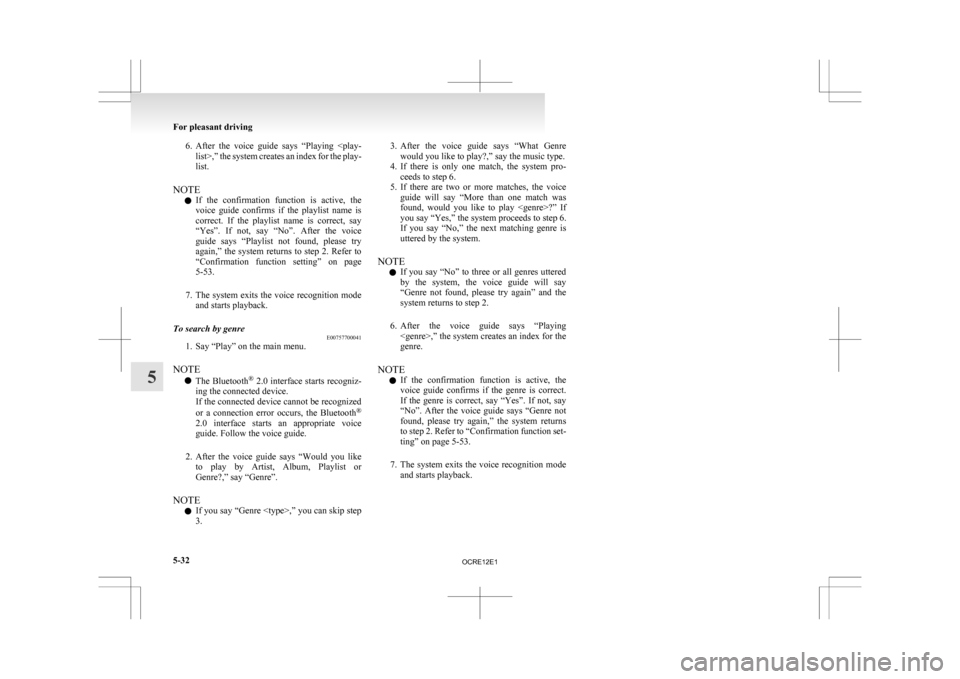 MITSUBISHI L200 2010 4.G Owners Manual 6. After the voice guide says “Playing <play-
list>,” the system creates an index for the play-
list.
NOTE l If the confirmation function is active, the
voice guide confirms if the MITSUBISHI L200 2010 4.G Owners Manual 6. After the voice guide says “Playing <play-
list>,” the system creates an index for the play-
list.
NOTE l If the confirmation function is active, the
voice guide confirms if the