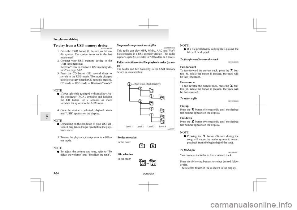 MITSUBISHI L200 2010 4.G Owners Manual To play from a USB memory device
E00762500366
1. Press
the PWR button (1) to turn on the au-
dio system. The system turns on in the last
mode used.
2. Connect your USB memory devi MITSUBISHI L200 2010 4.G Owners Manual To play from a USB memory device
E00762500366
1. Press
the PWR button (1) to turn on the au-
dio system. The system turns on in the last
mode used.
2. Connect your USB memory devi
