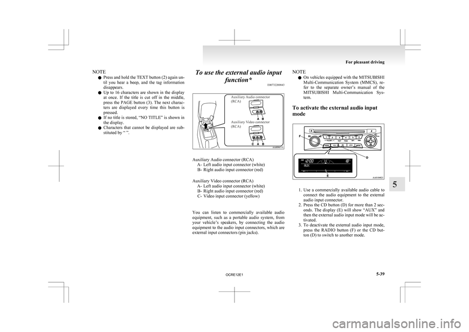 MITSUBISHI L200 2010 4.G Owners Manual NOTE
l Press
and hold the TEXT button (2) again un-
til you hear a beep, and the tag information
disappears.
l Up to 16 characters are shown in the display
at once. If the title MITSUBISHI L200 2010 4.G Owners Manual NOTE
l Press
and hold the TEXT button (2) again un-
til you hear a beep, and the tag information
disappears.
l Up to 16 characters are shown in the display
at once. If the title