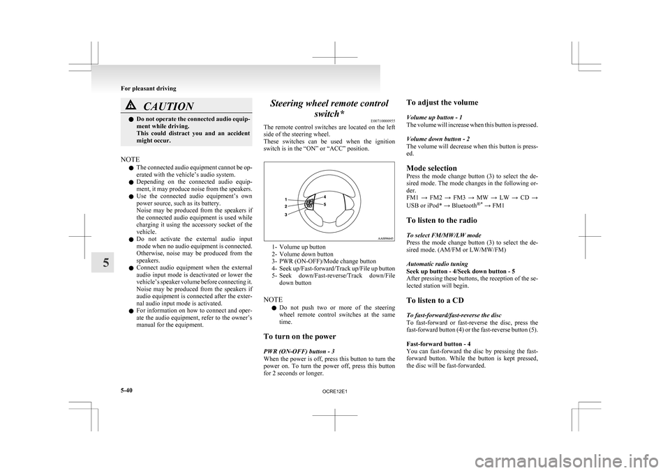 MITSUBISHI L200 2010 4.G Owners Manual CAUTION
l
Do not operate the connected audio equip-
ment while driving.
This could distract you and an accident
might occur.
NOTE l The
connected audio equipment cannot be op-
erated with the MITSUBISHI L200 2010 4.G Owners Manual CAUTION
l
Do not operate the connected audio equip-
ment while driving.
This could distract you and an accident
might occur.
NOTE l The
connected audio equipment cannot be op-
erated with the