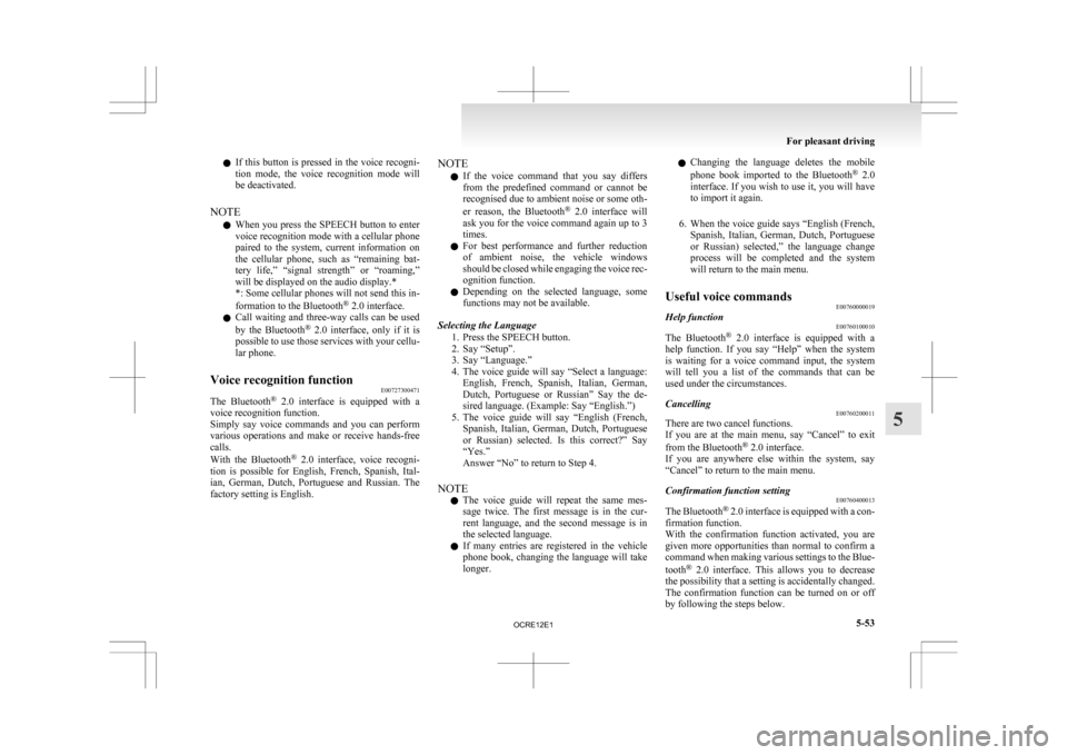 MITSUBISHI L200 2010 4.G Owners Manual l
If this button is pressed in the voice recogni-
tion mode, the voice recognition mode will
be deactivated.
NOTE l When you press the SPEECH button to enter
voice recognition mode with a cellu MITSUBISHI L200 2010 4.G Owners Manual l
If this button is pressed in the voice recogni-
tion mode, the voice recognition mode will
be deactivated.
NOTE l When you press the SPEECH button to enter
voice recognition mode with a cellu