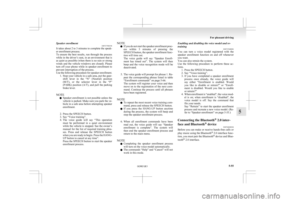 MITSUBISHI L200 2010 4.G Owners Manual Speaker enrollment
E00727500196
It
takes about 2 to 3 minutes to complete the speak-
er enrollment process.
To ensure the best results, run through the process
while in the driver’s seat, i MITSUBISHI L200 2010 4.G Owners Manual Speaker enrollment
E00727500196
It
takes about 2 to 3 minutes to complete the speak-
er enrollment process.
To ensure the best results, run through the process
while in the driver’s seat, i