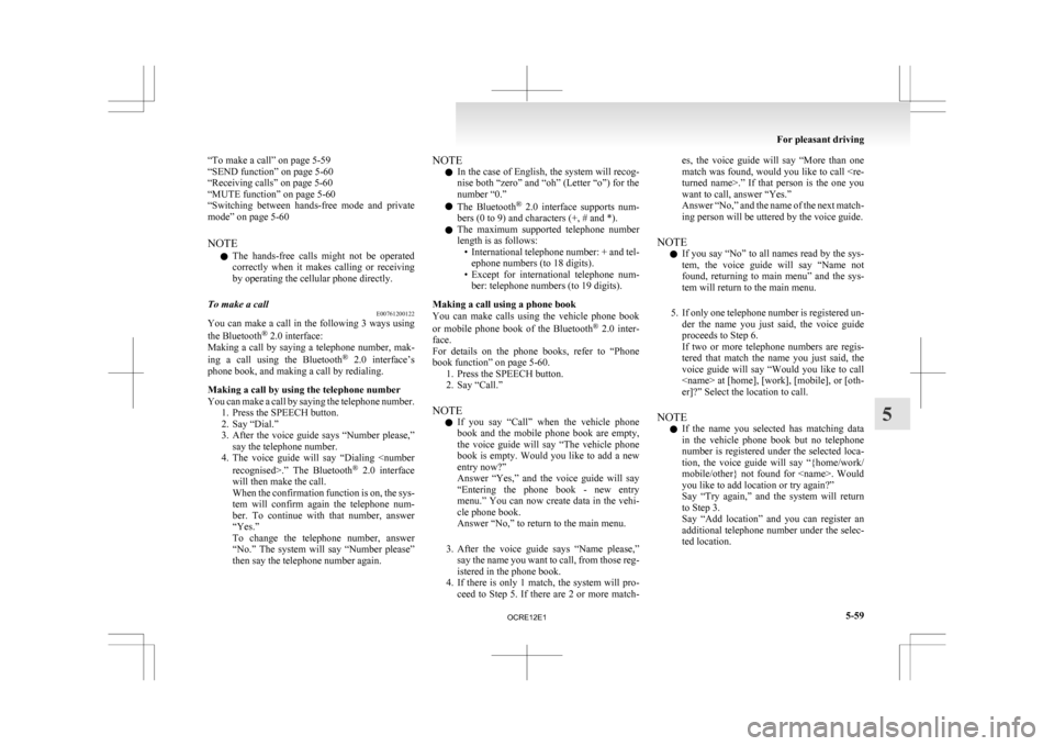 MITSUBISHI L200 2010 4.G Owners Manual “To make a call” on page 5-59
“SEND function” on page 5-60
“Receiving calls” on page
5-60
“MUTE function” on page 5-60
“Switching between hands-free mode and private
mode” on MITSUBISHI L200 2010 4.G Owners Manual “To make a call” on page 5-59
“SEND function” on page 5-60
“Receiving calls” on page
5-60
“MUTE function” on page 5-60
“Switching between hands-free mode and private
mode” on