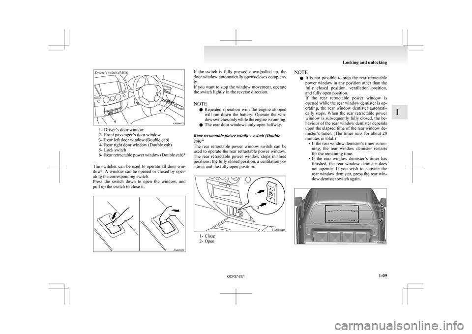 MITSUBISHI L200 2010 4.G Owners Manual Driver’s switch (RHD)1- Driver’s door window
2-
Front passenger’s door window
3- Rear left door window (Double cab)
4- Rear right door window (Double cab)
5- Lock switch
6- Rear retractable pow MITSUBISHI L200 2010 4.G Owners Manual Driver’s switch (RHD)1- Driver’s door window
2-
Front passenger’s door window
3- Rear left door window (Double cab)
4- Rear right door window (Double cab)
5- Lock switch
6- Rear retractable pow