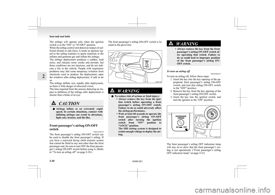 MITSUBISHI L200 2010 4.G Owners Manual The airbags will operate only when the ignition
switch is in the “ON” or “START” position.
When
the airbag control unit detect an impact of suf-
ficient frontal or side force, it sends MITSUBISHI L200 2010 4.G Owners Manual The airbags will operate only when the ignition
switch is in the “ON” or “START” position.
When
the airbag control unit detect an impact of suf-
ficient frontal or side force, it sends
