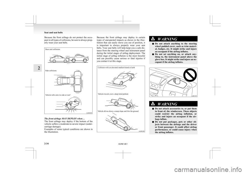 MITSUBISHI L200 2010 4.G Owners Manual Because the front airbags do not protect the occu-
pant
in all types of collisions, be sure to always prop-
erly wear your seat belts.
Rear end collisions
Side collisions
Vehicle rolls onto i MITSUBISHI L200 2010 4.G Owners Manual Because the front airbags do not protect the occu-
pant
in all types of collisions, be sure to always prop-
erly wear your seat belts.
Rear end collisions
Side collisions
Vehicle rolls onto i