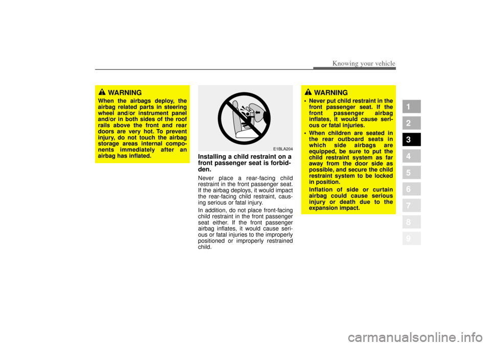 KIA Amanti 2004 1.G Owners Manual 375
1
2
3
4
5
6
7
8
9
Knowing your vehicle
Installing a child restraint on a
front passenger seat is forbid-
den.Never place a rear-facing child
restraint in the front passenger seat.
If the airbag de KIA Amanti 2004 1.G Owners Manual 375
1
2
3
4
5
6
7
8
9
Knowing your vehicle
Installing a child restraint on a
front passenger seat is forbid-
den.Never place a rear-facing child
restraint in the front passenger seat.
If the airbag de