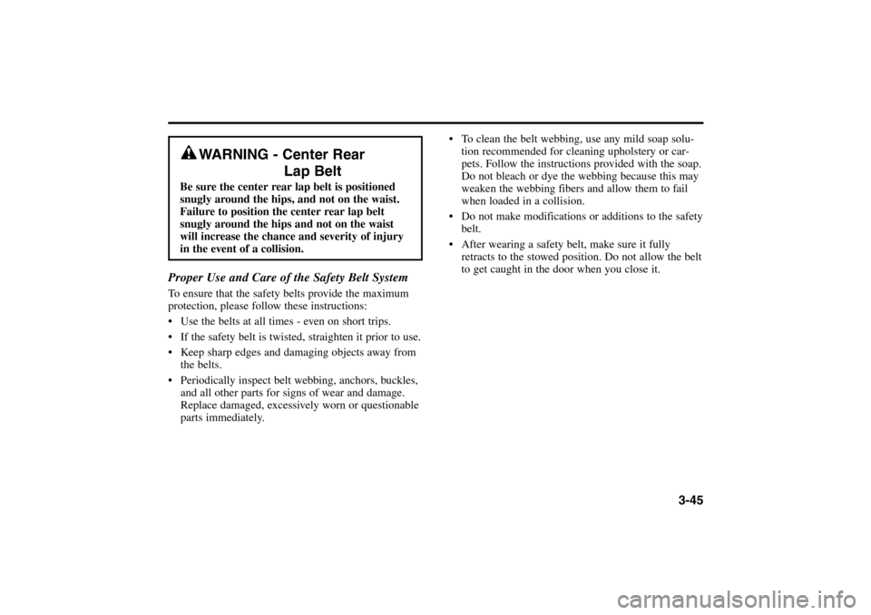 KIA Rio 2005 2.G Owners Manual 3-45 Proper Use and Care of the Safety Belt System
To ensure that the safety belts provide the maximum
protection, please follow these instructions:
Use the belts at all times - even on short trips. KIA Rio 2005 2.G Owners Manual 3-45 Proper Use and Care of the Safety Belt System
To ensure that the safety belts provide the maximum
protection, please follow these instructions:
Use the belts at all times - even on short trips.