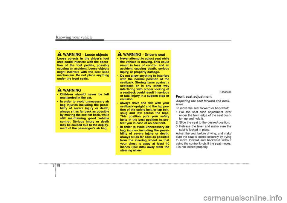 KIA Rio 2007 2.G Owners Manual Knowing your vehicle18
3
Front seat adjustmentAdjusting the seat forward and back-
wardTo move the seat forward or backward:
1. Pull the seat slide adjustment lever under the front edge of the seat cu KIA Rio 2007 2.G Owners Manual Knowing your vehicle18
3
Front seat adjustmentAdjusting the seat forward and back-
wardTo move the seat forward or backward:
1. Pull the seat slide adjustment lever under the front edge of the seat cu