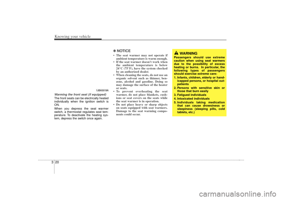 KIA Rio 2007 2.G Owners Manual Knowing your vehicle20
3Warming the front seat (if equipped)The front seats can be electrically heated
individually when the ignition switch is
ON.
When you depress the seat warmer
switch, a thermosta KIA Rio 2007 2.G Owners Manual Knowing your vehicle20
3Warming the front seat (if equipped)The front seats can be electrically heated
individually when the ignition switch is
ON.
When you depress the seat warmer
switch, a thermosta
