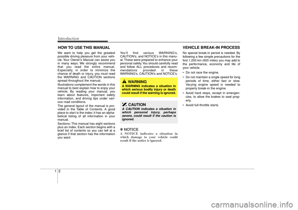 KIA Rio 2007 2.G Owners Manual Introduction21We want to help you get the greatest
possible driving pleasure from your vehi-
cle. Your Owner’s Manual can assist you
in many ways. We strongly recommend
that you read the entire manu KIA Rio 2007 2.G Owners Manual Introduction21We want to help you get the greatest
possible driving pleasure from your vehi-
cle. Your Owner’s Manual can assist you
in many ways. We strongly recommend
that you read the entire manu