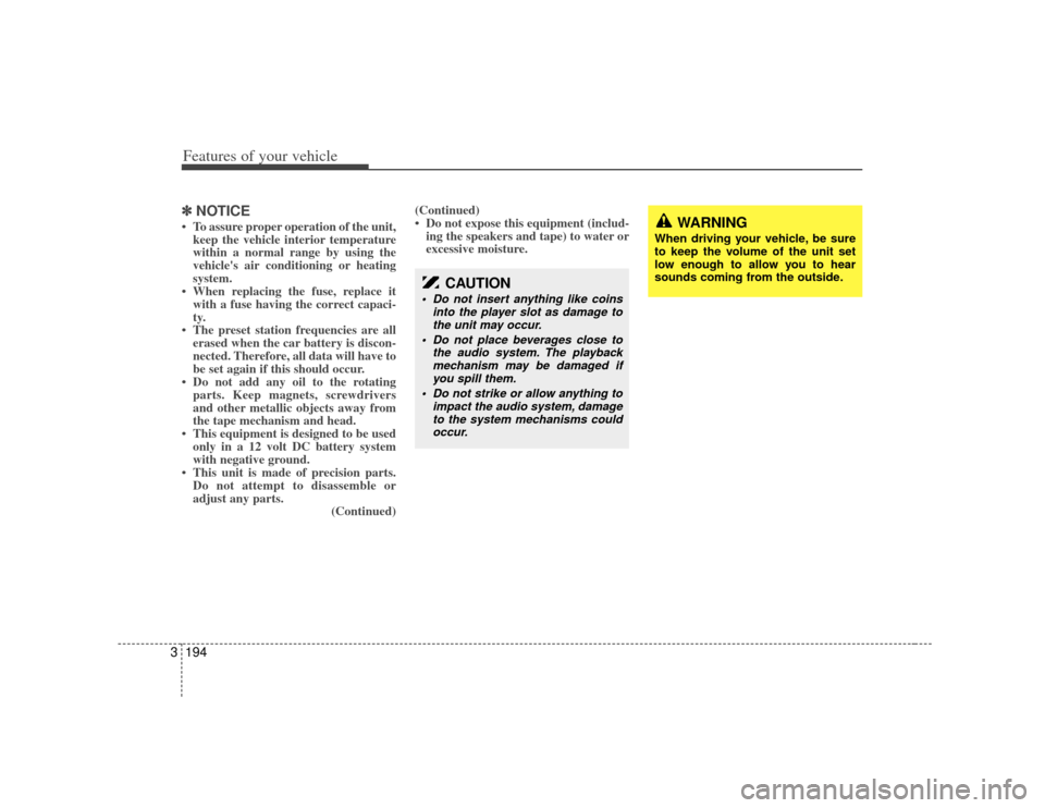 KIA Sedona 2007 2.G Owners Manual Features of your vehicle194
3✽
✽
NOTICE• To assure proper operation of the unit,
keep the vehicle interior temperature
within a normal range by using the
vehicles air conditioning or heating
sy KIA Sedona 2007 2.G Owners Manual Features of your vehicle194
3✽
✽
NOTICE• To assure proper operation of the unit,
keep the vehicle interior temperature
within a normal range by using the
vehicles air conditioning or heating
sy