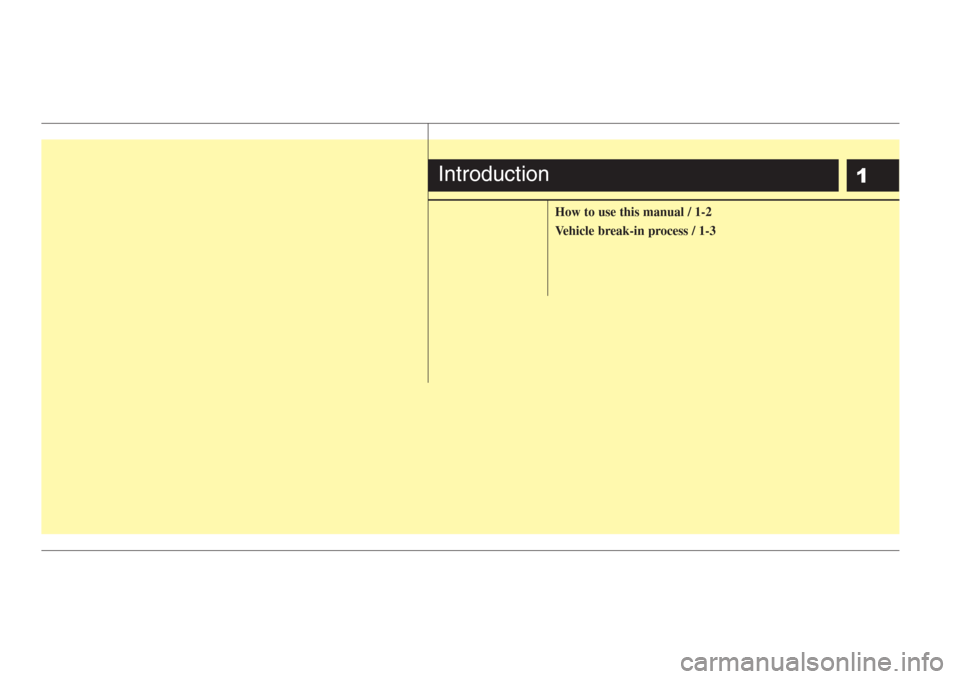 KIA Amanti 2008 1.G Owners Manual 1
How to use this manual / 1-2
Vehicle break-in process / 1-3
Introduction 