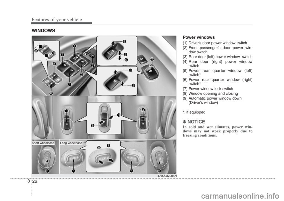 KIA Sedona 2008 2.G Owners Manual Features of your vehicle
26 3
Power windows 
(1) Driver’s door power window switch
(2) Front passenger’s door power win-
dow switch
(3) Rear door (left) power window  switch
(4) Rear door (right) 