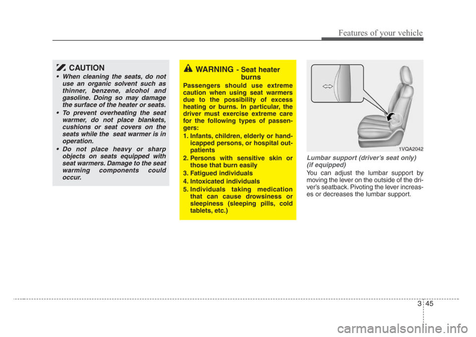 KIA Sedona 2008 2.G Owners Manual 345
Features of your vehicle
Lumbar support (driver’s seat only)
(if equipped)
You can adjust the lumbar support by
moving the lever on the outside of the dri-
ver’s seatback. Pivoting the lever i