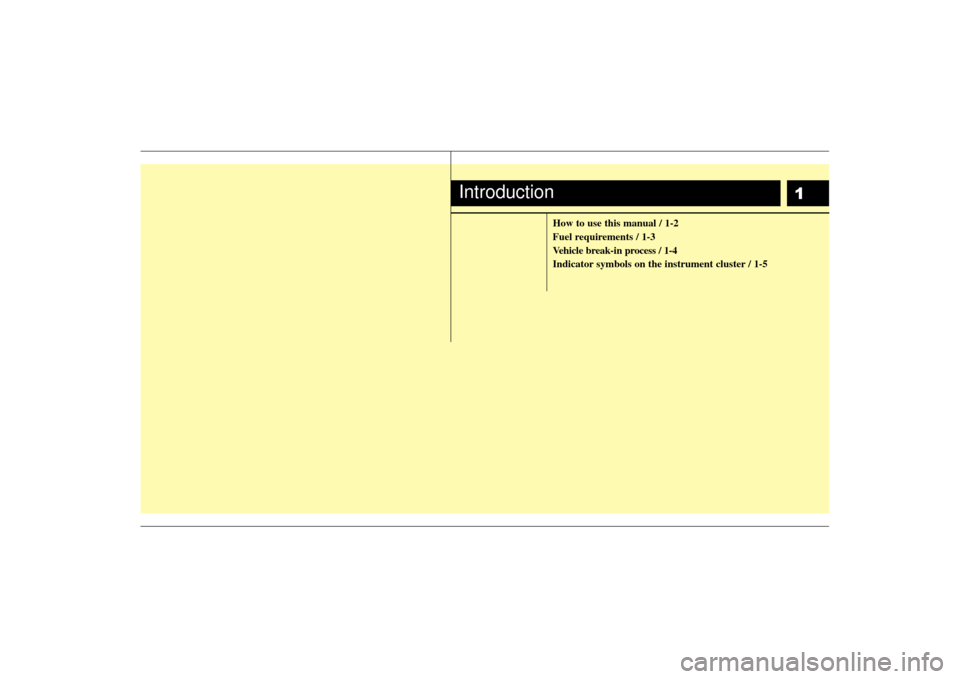 KIA Rondo 2009 2.G Owners Manual 1
How to use this manual / 1-2
Fuel requirements / 1-3
Vehicle break-in process / 1-4
Indicator symbols on the instrument cluster / 1-5
Introduction 