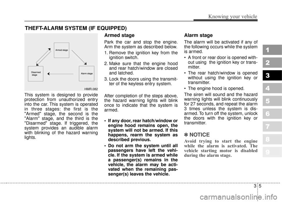 KIA Sportage 2010 SL / 3.G Owners Manual 35
Knowing your vehicle
1
2
3
4
5
6
7
8
9
This system is designed to provide
protection from unauthorized entry
into the car. This system is operated
in three stages: the first is the
"Armed" stage, t KIA Sportage 2010 SL / 3.G Owners Manual 35
Knowing your vehicle
1
2
3
4
5
6
7
8
9
This system is designed to provide
protection from unauthorized entry
into the car. This system is operated
in three stages: the first is the
"Armed" stage, t