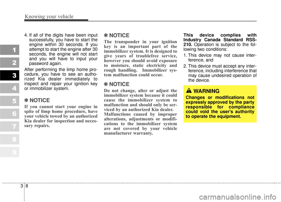 KIA Sportage 2010 SL / 3.G Owners Manual Knowing your vehicle
83
1
2
3
4
5
6
7
8
9
4. If all of the digits have been inputsuccessfully, you have to start the
engine within 30 seconds. If you
attempt to start the engine after 30
seconds, the KIA Sportage 2010 SL / 3.G Owners Manual Knowing your vehicle
83
1
2
3
4
5
6
7
8
9
4. If all of the digits have been inputsuccessfully, you have to start the
engine within 30 seconds. If you
attempt to start the engine after 30
seconds, the