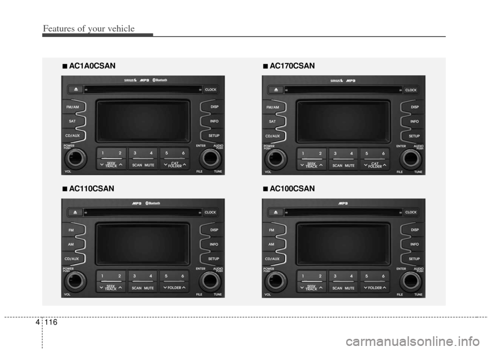 KIA Soul 2012 1.G Owners Manual Features of your vehicle
116
4
■
■  
 AC1A0CSAN■
■ 
 AC170CSAN
■
■ 
 AC110CSAN■
■ 
 AC100CSAN 