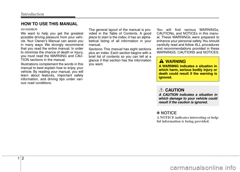 KIA Carens 2013 3.G Owners Manual Introduction
21
A010000BUN
We want to help you get the greatest
possible driving pleasure from your vehi-
cle. Your Owner’s Manual can assist you
in many ways. We strongly recommend
that you read th KIA Carens 2013 3.G Owners Manual Introduction
21
A010000BUN
We want to help you get the greatest
possible driving pleasure from your vehi-
cle. Your Owner’s Manual can assist you
in many ways. We strongly recommend
that you read th