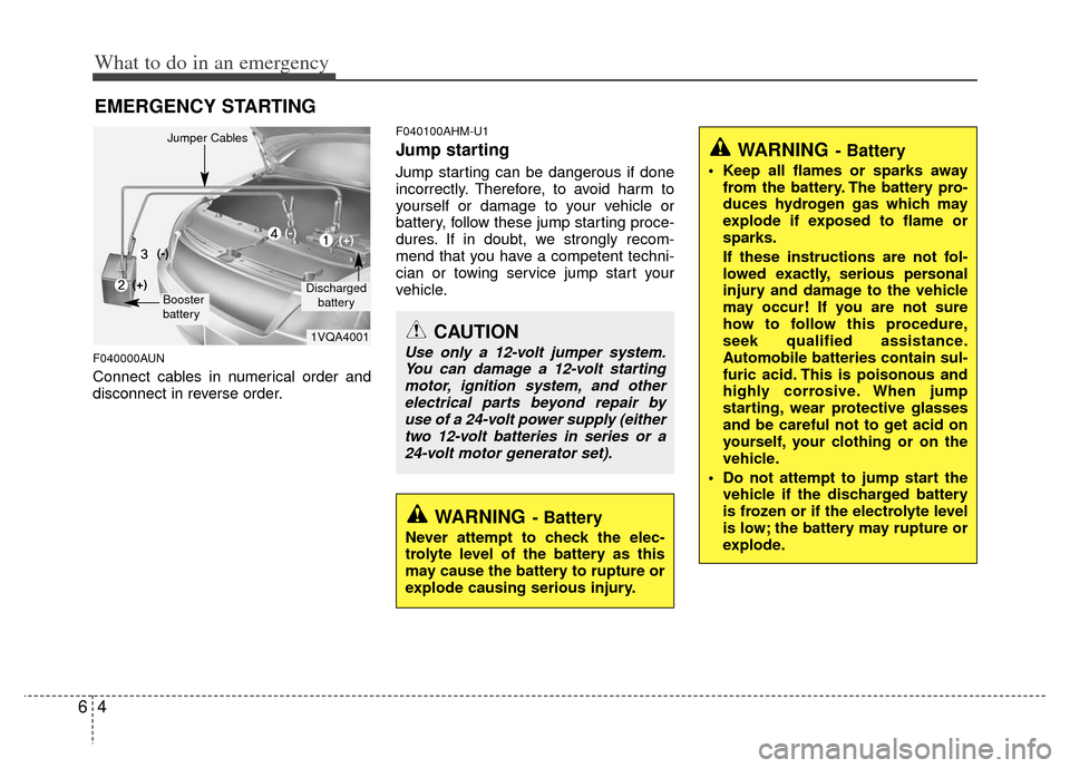 KIA Sportage 2013 SL / 3.G Owners Manual What to do in an emergency
46
EMERGENCY STARTING
F040000AUN
Connect cables in numerical order and
disconnect in reverse order.
F040100AHM-U1
Jump starting
Jump starting can be dangerous if done
inco KIA Sportage 2013 SL / 3.G Owners Manual What to do in an emergency
46
EMERGENCY STARTING
F040000AUN
Connect cables in numerical order and
disconnect in reverse order.
F040100AHM-U1
Jump starting
Jump starting can be dangerous if done
inco
