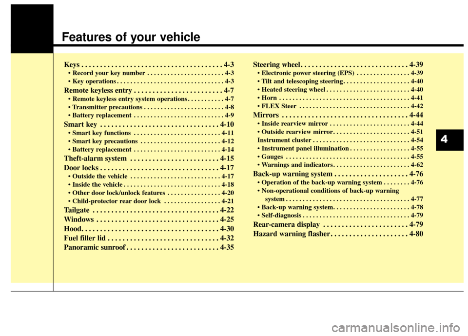 KIA Sportage 2014 SL / 3.G Owners Manual Features of your vehicle
Keys . . . . . . . . . . . . . . . . . . . . . . . . . . . . . . . . . . . . \
. . 4-3
• Record your key number . . . . . . . . . . . . . . . . . . . . . . . 4-3
. . . . . KIA Sportage 2014 SL / 3.G Owners Manual Features of your vehicle
Keys . . . . . . . . . . . . . . . . . . . . . . . . . . . . . . . . . . . . \
. . 4-3
• Record your key number . . . . . . . . . . . . . . . . . . . . . . . 4-3
. . . . .