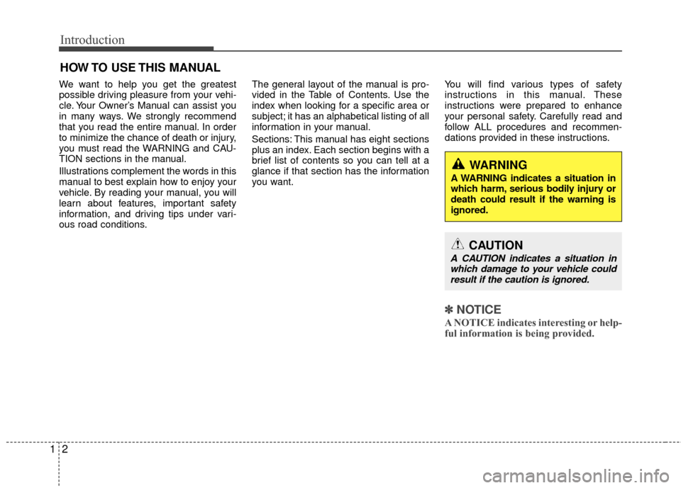 KIA Rio 2015 3.G Owners Manual Introduction
21
We want to help you get the greatest
possible driving pleasure from your vehi-
cle. Your Owner’s Manual can assist you
in many ways. We strongly recommend
that you read the entire ma KIA Rio 2015 3.G Owners Manual Introduction
21
We want to help you get the greatest
possible driving pleasure from your vehi-
cle. Your Owner’s Manual can assist you
in many ways. We strongly recommend
that you read the entire ma