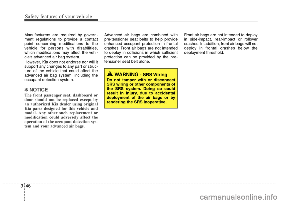 KIA Rio 2016 3.G Owners Manual Safety features of your vehicle
46
3
Manufacturers are required by govern-
ment regulations to provide a contact
point concerning modifications to the
vehicle for persons with disabilities,
which modi KIA Rio 2016 3.G Owners Manual Safety features of your vehicle
46
3
Manufacturers are required by govern-
ment regulations to provide a contact
point concerning modifications to the
vehicle for persons with disabilities,
which modi